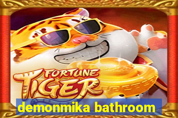 demonmika bathroom